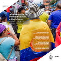 La Reintegración de Excombatientes en el Eje Cafetero: Experiencias en el tránsito de la Ruta de Reintegración