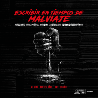 Escribir en tiempos de malviaje: Reflexiones sobre política, gobierno e historia del pensamiento económico
